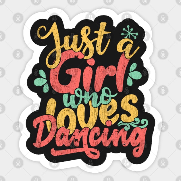 Just A Girl Who Loves Dancing Gift for Dancers product Sticker by theodoros20